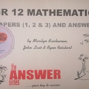the ANSWER series Mathematics Papers 1,2 & 3 and Answers Grade 12