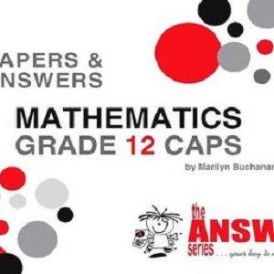 the ANSWER series Mathematics Papers and Answers Grade 12